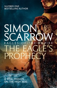 The Eagle’s Prophecy (Eagles of the Empire 6)